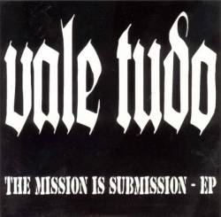 Vale Tudo : the Mission is Submission